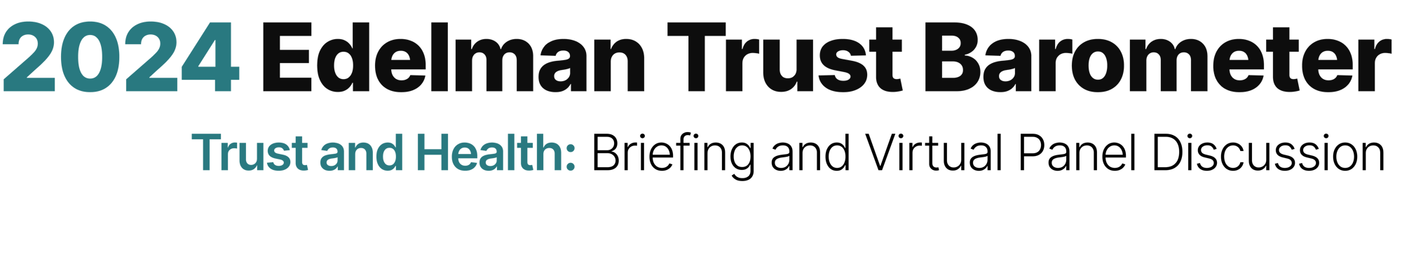 2024 Edelman Trust Barometer: Trust and Health: Briefing and Virtual Panel Discussion 2024 Edelman Trust Barometer: Trust and Health: Briefing and Virtual Panel Discussion